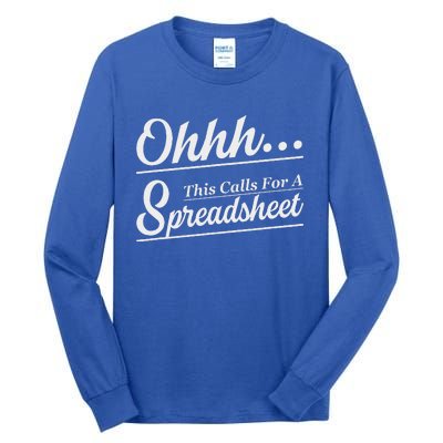 Oh... This Calls For A Spreadsheet Tall Long Sleeve T-Shirt