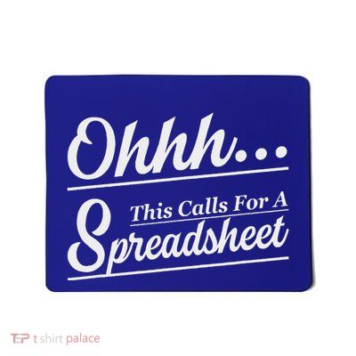 Oh... This Calls For A Spreadsheet Mousepad