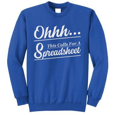 Oh... This Calls For A Spreadsheet Tall Sweatshirt