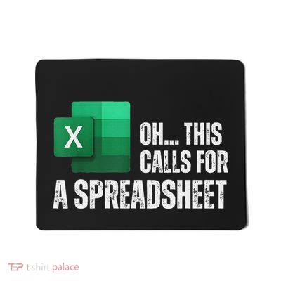 Oh This Calls For A Spreadsheet Funny Office Mousepad