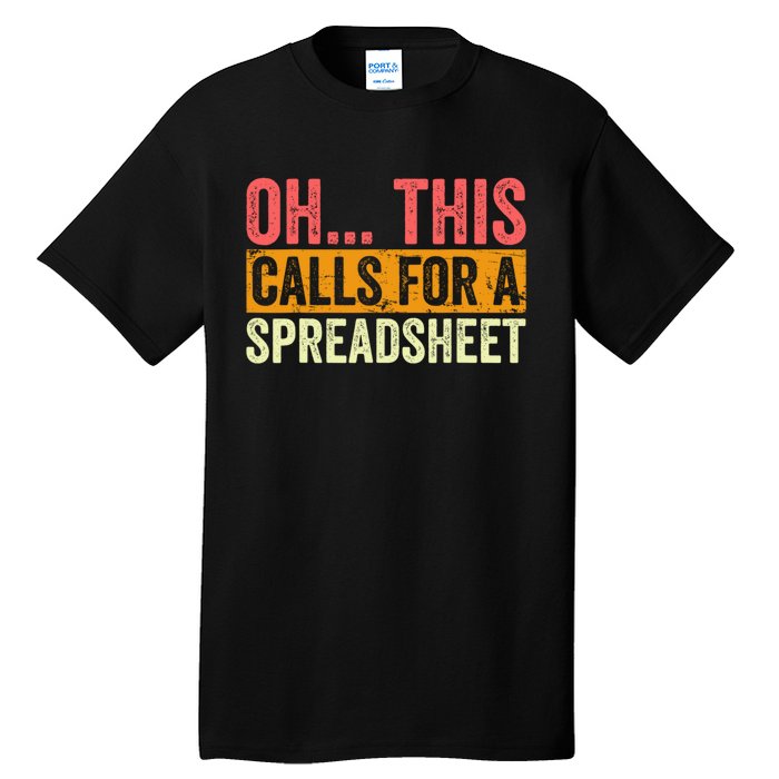 Oh This Calls For A Spreadsheet Office Sarcastic Saying Tall T-Shirt