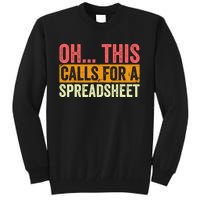 Oh This Calls For A Spreadsheet Office Sarcastic Saying Tall Sweatshirt