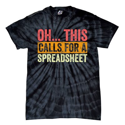 Oh This Calls For A Spreadsheet Office Sarcastic Saying Tie-Dye T-Shirt