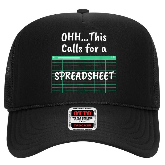 Oh... This Calls For A Spreadsheet Office Quote Saying Funny High Crown Mesh Back Trucker Hat