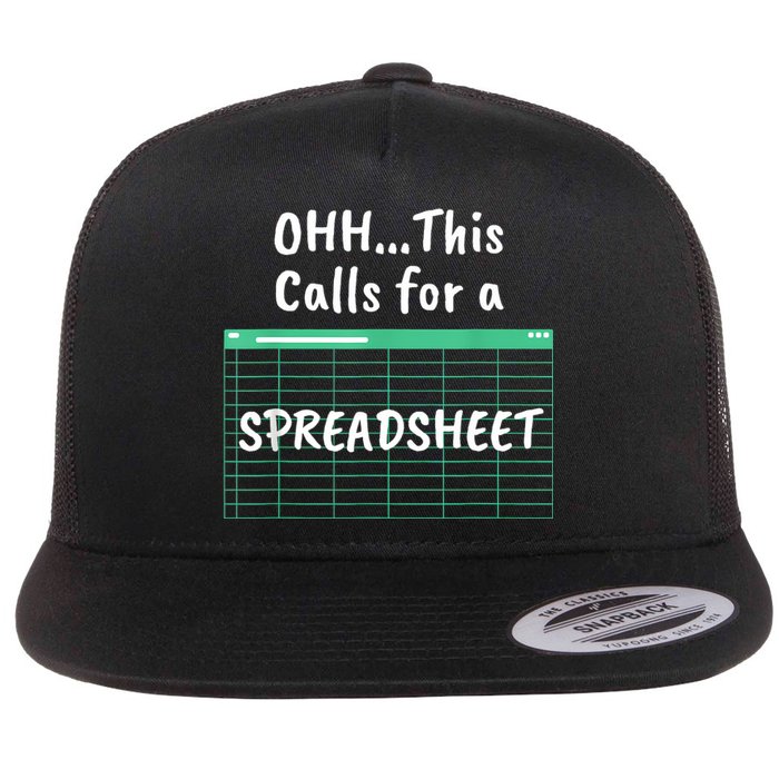 Oh... This Calls For A Spreadsheet Office Quote Saying Funny Flat Bill Trucker Hat