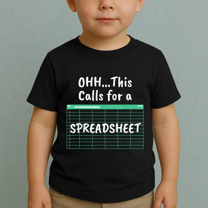 Oh... This Calls For A Spreadsheet Office Quote Saying Funny Toddler T-Shirt
