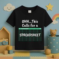 Oh... This Calls For A Spreadsheet Office Quote Saying Funny Toddler T-Shirt