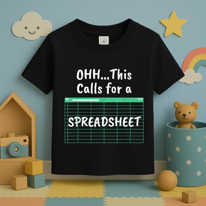 Oh... This Calls For A Spreadsheet Office Quote Saying Funny Toddler T-Shirt