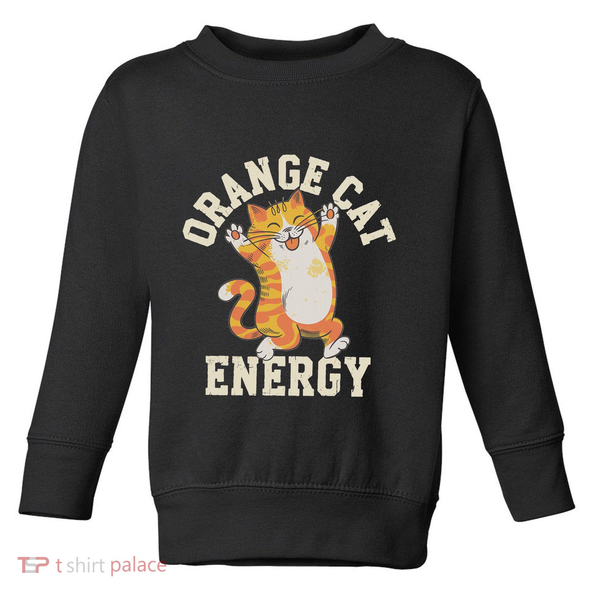 Orange Tabby Cat Orange Cat Energy Toddler Sweatshirt