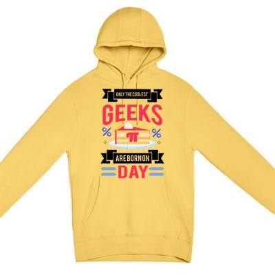 Only The Coolest Geeks Are Born On Pie Day Premium Pullover Hoodie