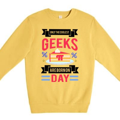 Only The Coolest Geeks Are Born On Pie Day Premium Crewneck Sweatshirt