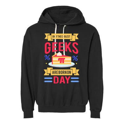 Only The Coolest Geeks Are Born On Pie Day Garment-Dyed Fleece Hoodie