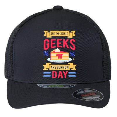 Only The Coolest Geeks Are Born On Pie Day Flexfit Unipanel Trucker Cap