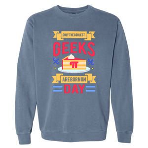 Only The Coolest Geeks Are Born On Pie Day Garment-Dyed Sweatshirt