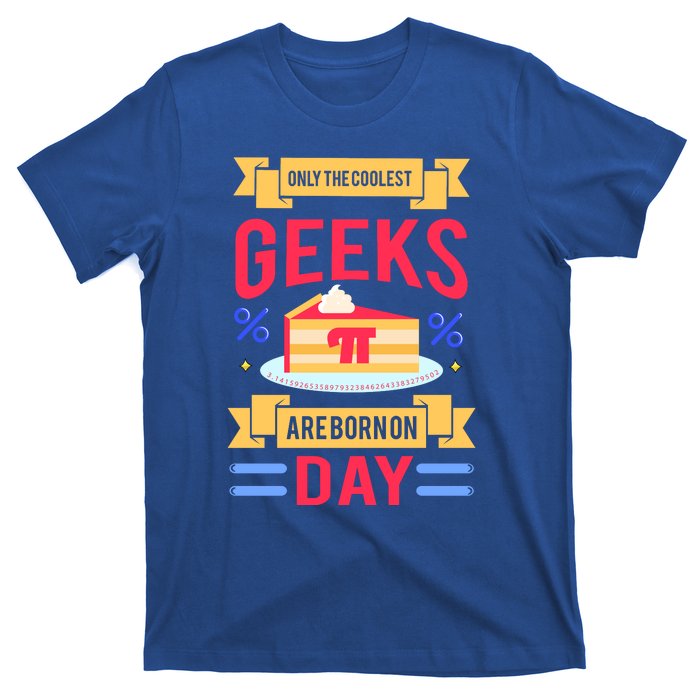 Only The Coolest Geeks Are Born On Pie Day T-Shirt