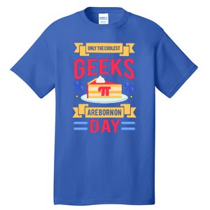 Only The Coolest Geeks Are Born On Pie Day Tall T-Shirt