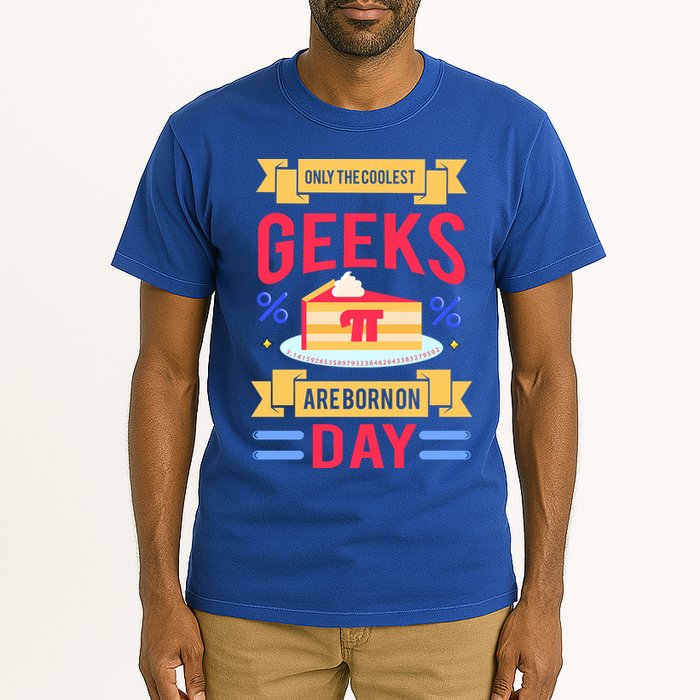 Only The Coolest Geeks Are Born On Pie Day Tall T-Shirt