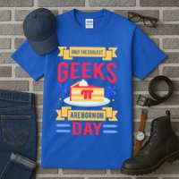 Only The Coolest Geeks Are Born On Pie Day Tall T-Shirt
