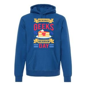 Only The Coolest Geeks Are Born On Pie Day Premium Hoodie