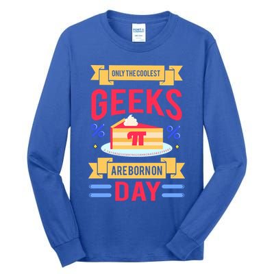 Only The Coolest Geeks Are Born On Pie Day Tall Long Sleeve T-Shirt