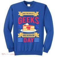 Only The Coolest Geeks Are Born On Pie Day Tall Sweatshirt