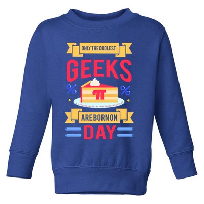 Only The Coolest Geeks Are Born On Pie Day Toddler Sweatshirt