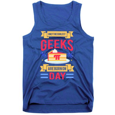 Only The Coolest Geeks Are Born On Pie Day Tank Top