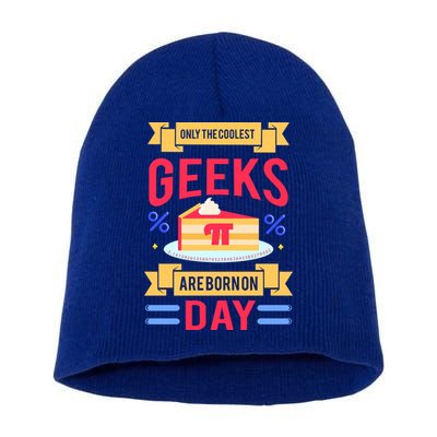Only The Coolest Geeks Are Born On Pie Day Short Acrylic Beanie