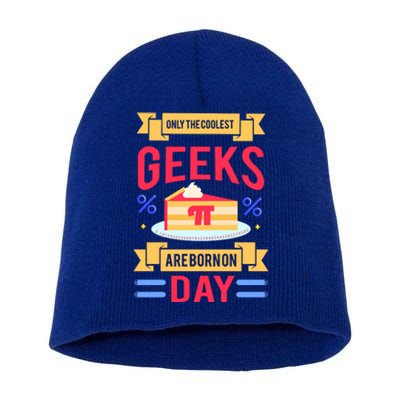 Only The Coolest Geeks Are Born On Pie Day Short Acrylic Beanie