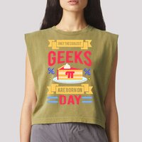 Only The Coolest Geeks Are Born On Pie Day Garment-Dyed Women's Muscle Tee