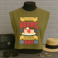 Only The Coolest Geeks Are Born On Pie Day Garment-Dyed Women's Muscle Tee