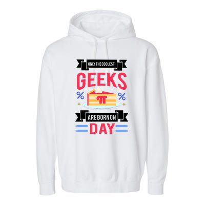 Only The Coolest Geeks Are Born On Pie Day Garment-Dyed Fleece Hoodie