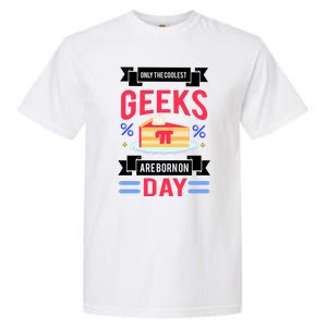 Only The Coolest Geeks Are Born On Pie Day Garment-Dyed Heavyweight T-Shirt