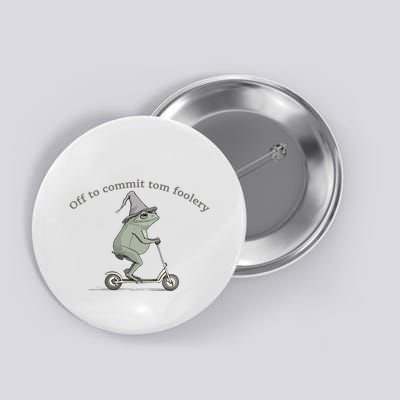 Off To Commit Tom Foolery Frog And Fun Playful Humor Button