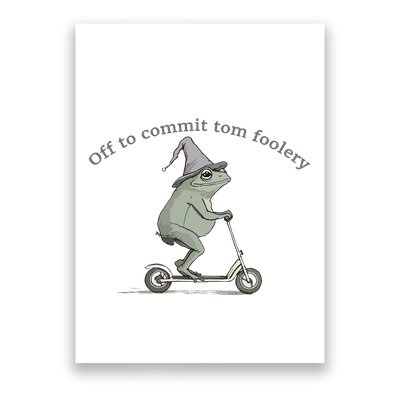 Off To Commit Tom Foolery Frog And Fun Playful Humor Poster