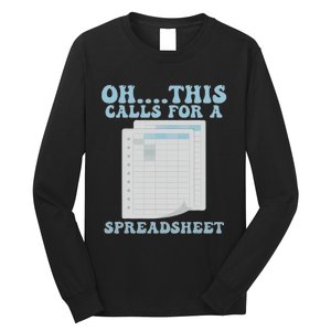 Oh... This Calls For A Spreadsheet Office Quote Saying Long Sleeve Shirt