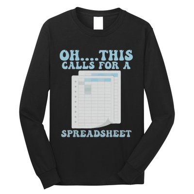 Oh... This Calls For A Spreadsheet Office Quote Saying Long Sleeve Shirt