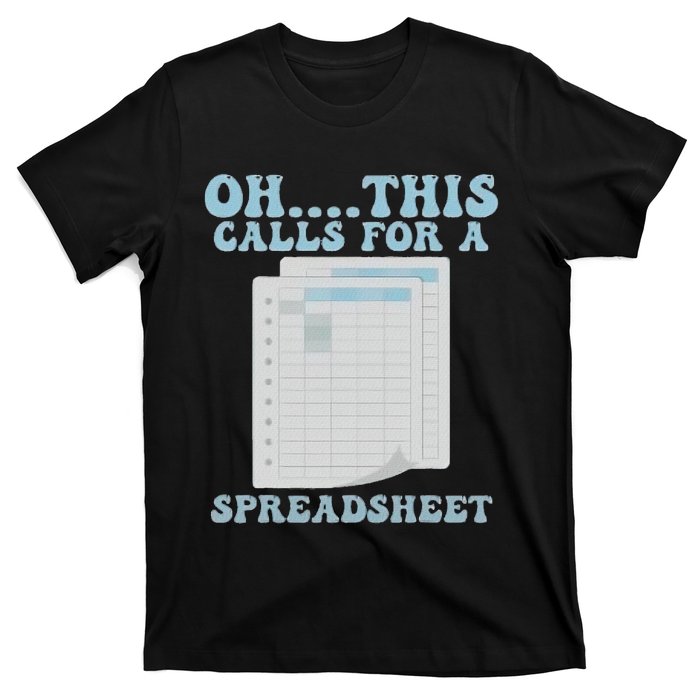 Oh... This Calls For A Spreadsheet Office Quote Saying T-Shirt