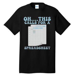 Oh... This Calls For A Spreadsheet Office Quote Saying Tall T-Shirt