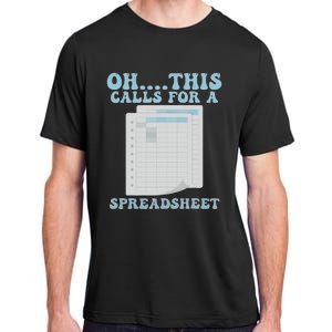 Oh... This Calls For A Spreadsheet Office Quote Saying Adult ChromaSoft Performance T-Shirt