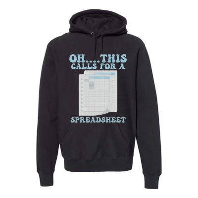 Oh... This Calls For A Spreadsheet Office Quote Saying Premium Hoodie