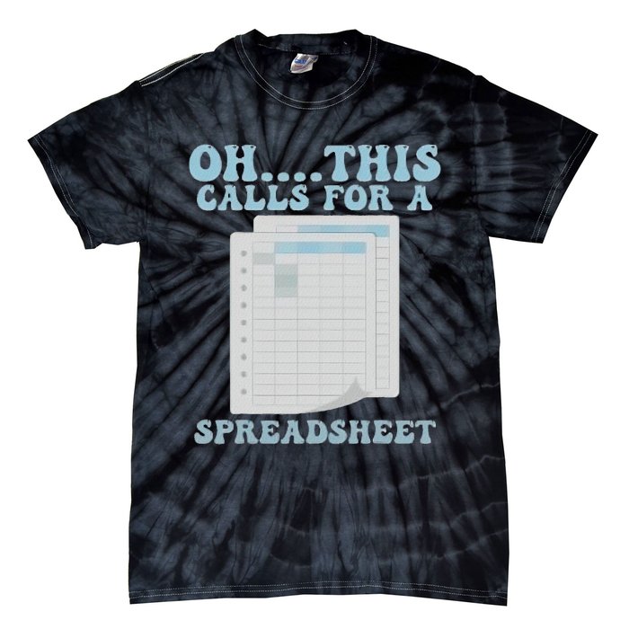 Oh... This Calls For A Spreadsheet Office Quote Saying Tie-Dye T-Shirt