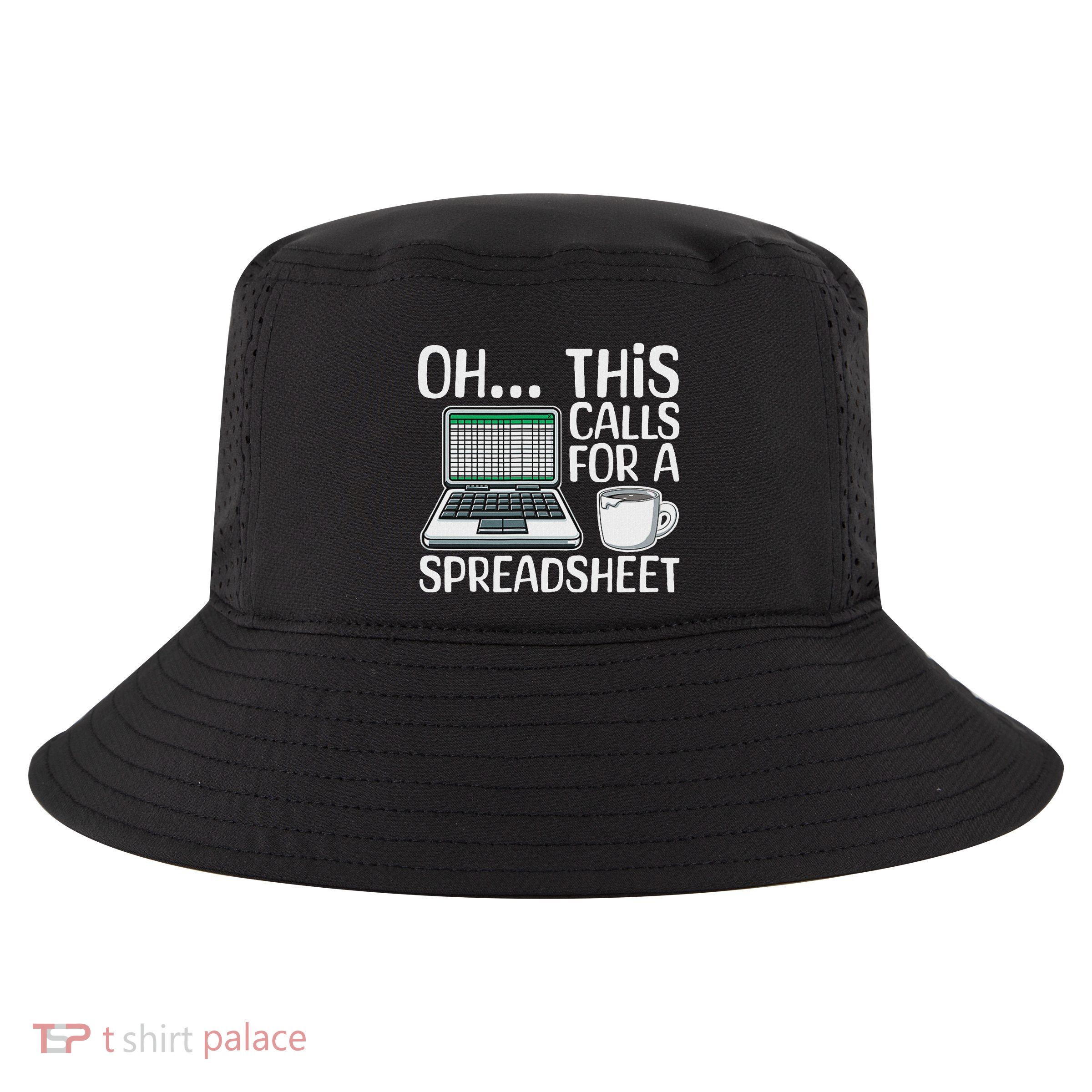 Oh This Calls For A Spreadsheet Funny Office Humor Office Cool Comfort Performance Bucket Hat