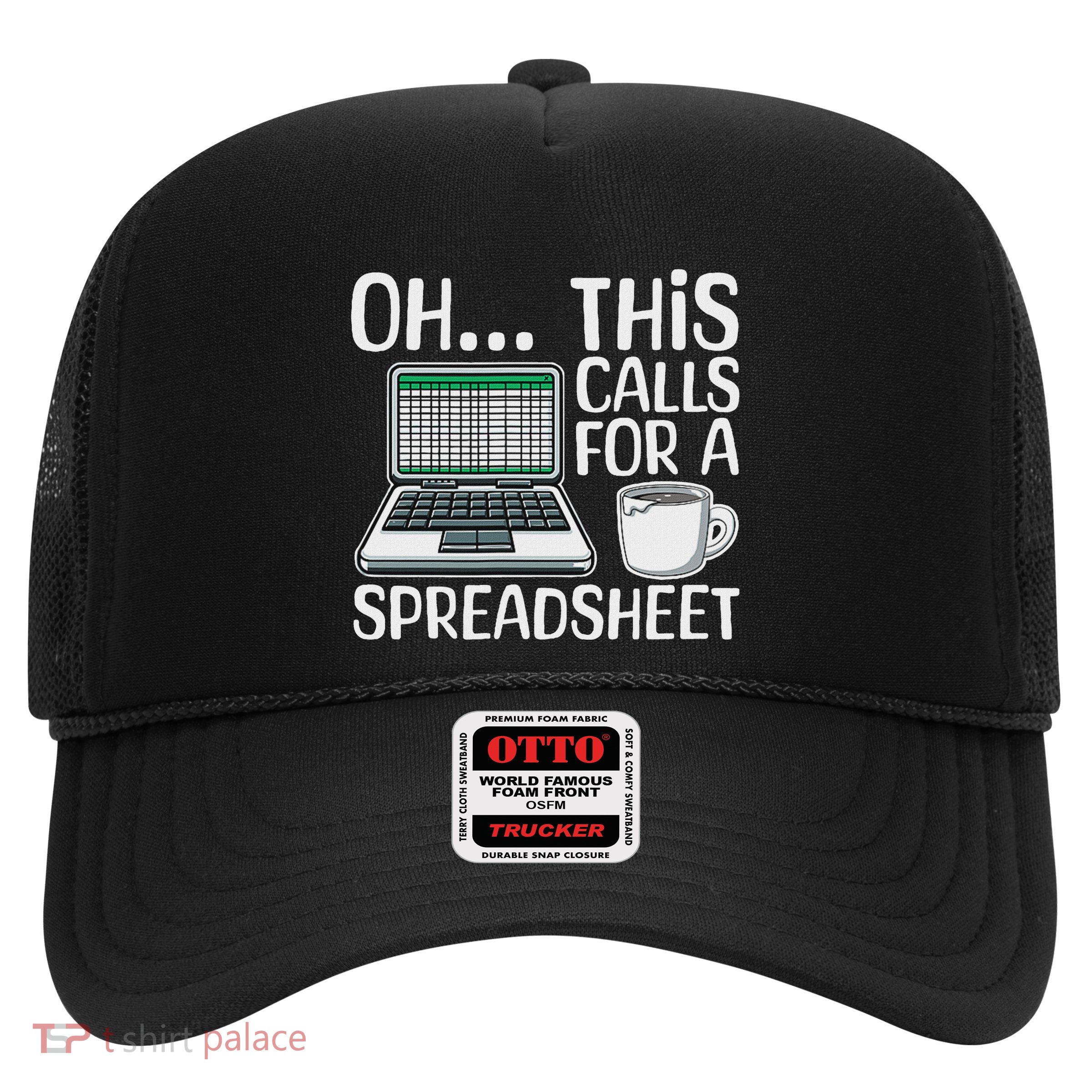 Oh This Calls For A Spreadsheet Funny Office Humor Office Trucker Hat
