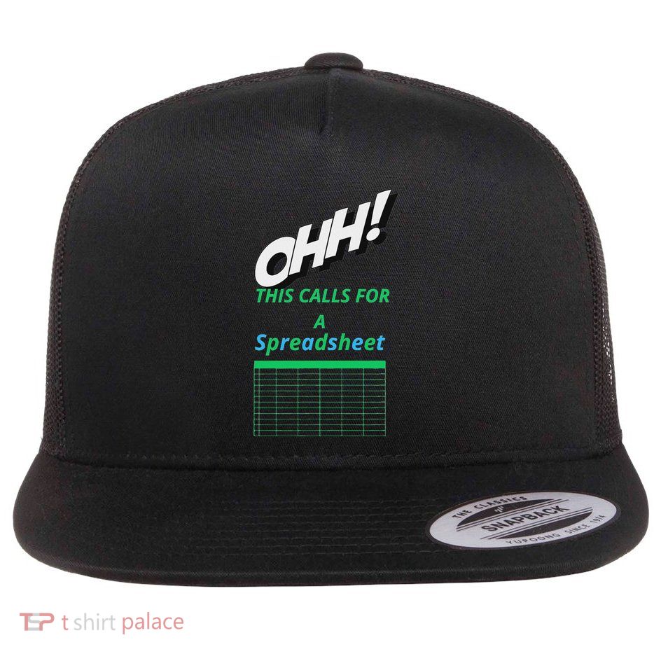 Ohh! This Calls For A Spreadsheet Funny Office Flat Bill Trucker Hat