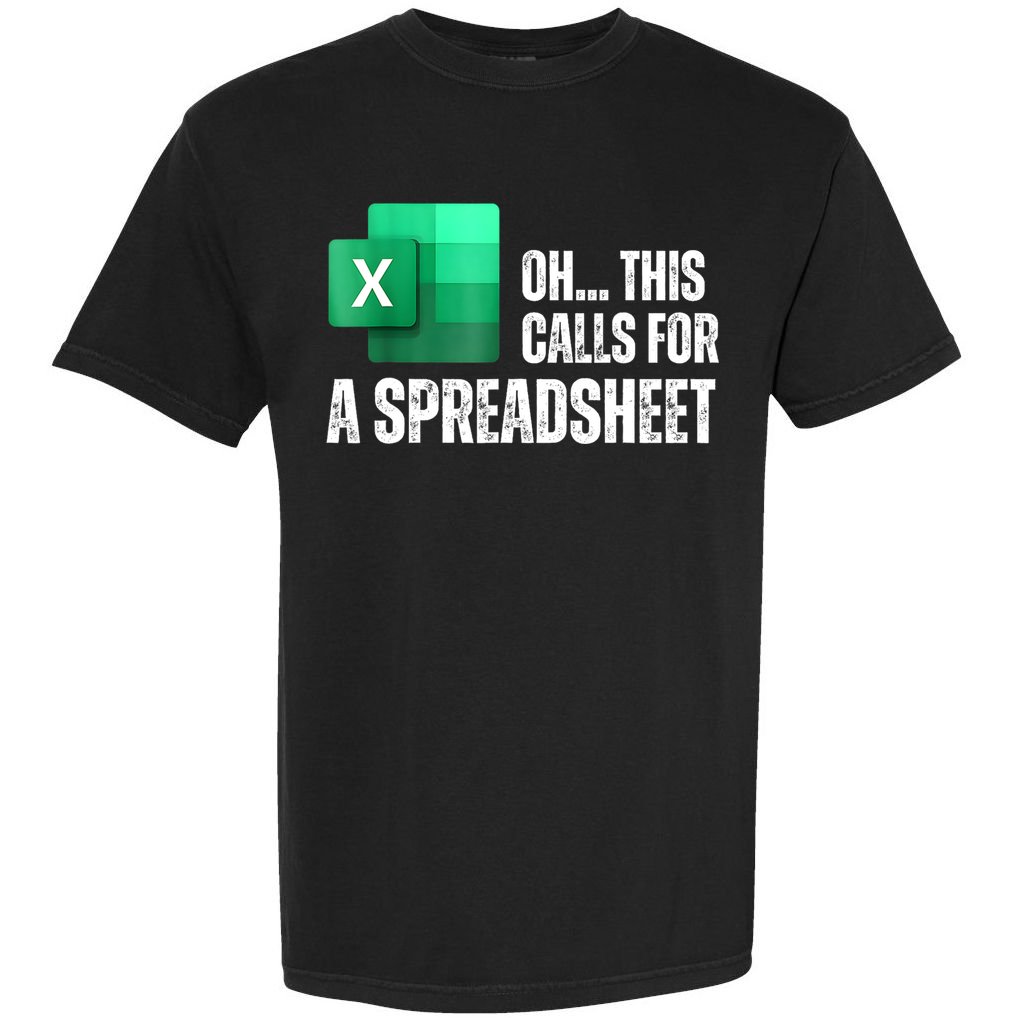 Oh This Calls For A Spreadsheet Funny Office Comfort Colors T-Shirt