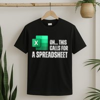 Oh This Calls For A Spreadsheet Funny Office T-Shirt
