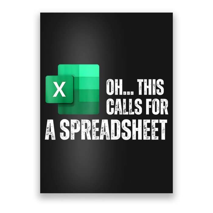 Oh This Calls For A Spreadsheet Funny Office Poster