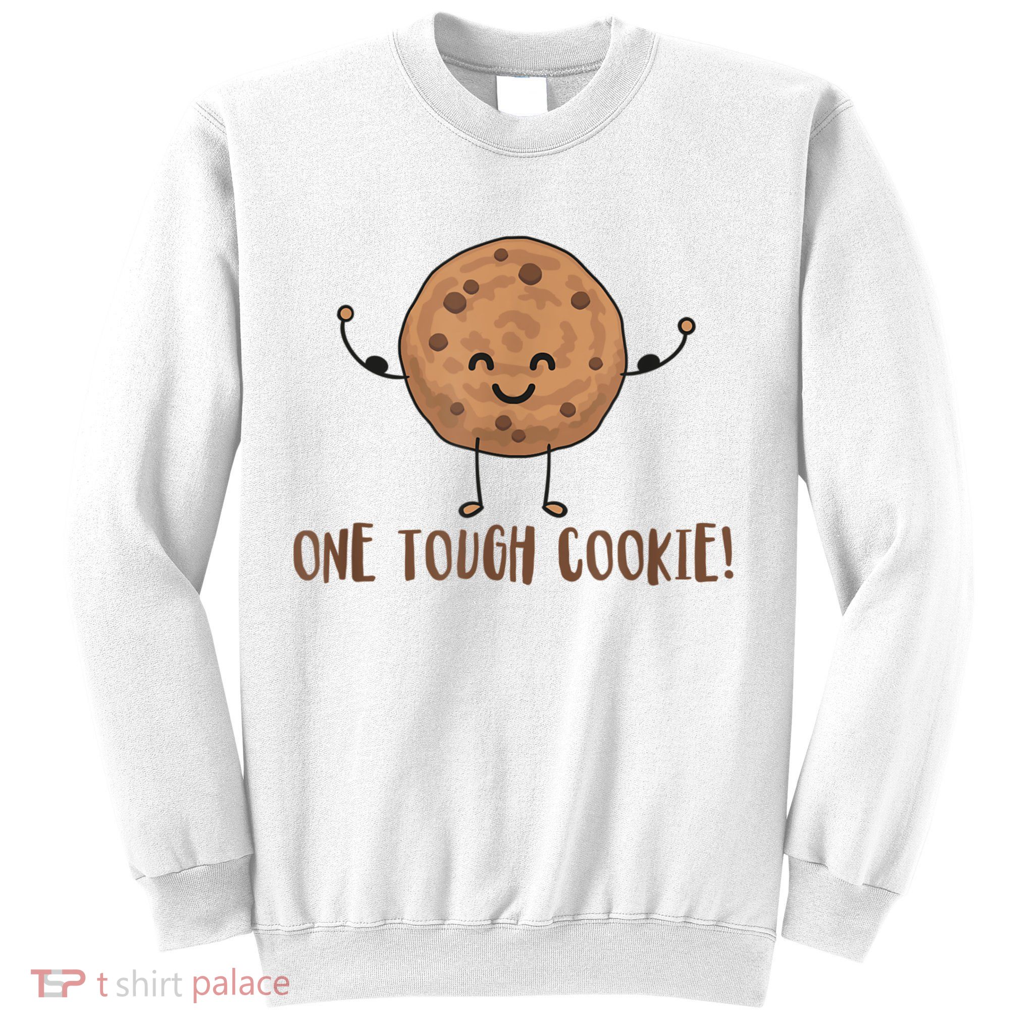 One Tough Cookie Cute Chocolate Chip Cookie With Muscles Sweatshirt