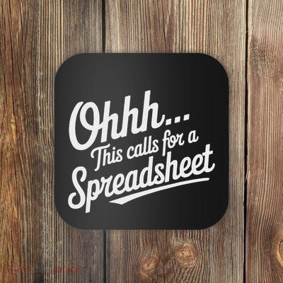 Oh... This Calls For A Spreadsheet Office Sarcastic Saying Coaster